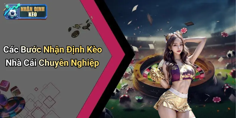 Các Bước Nhận Định Kèo Nhà Cái Chuyên Nghiệp