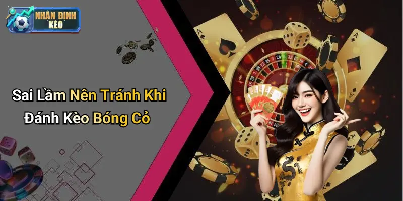 Sai Lầm Nên Tránh Khi Đánh Kèo Bóng Cỏ