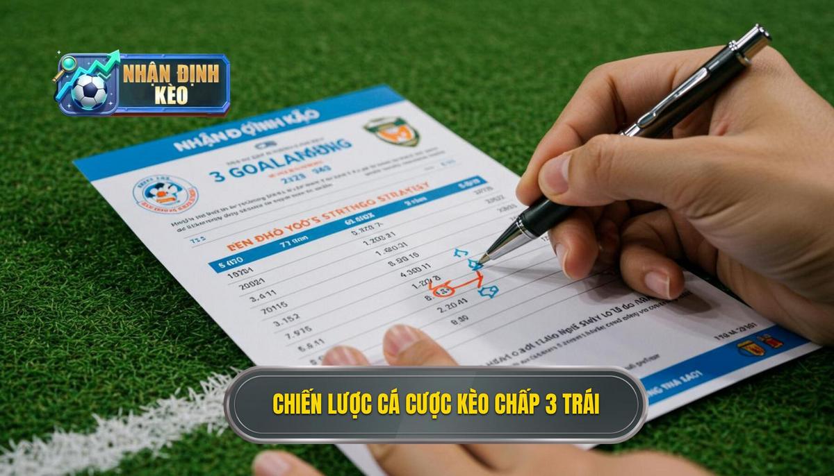 Chiến Lược Cơ Bản Để Cá Cược Kèo Chấp 3 Trái Hiệu Quả