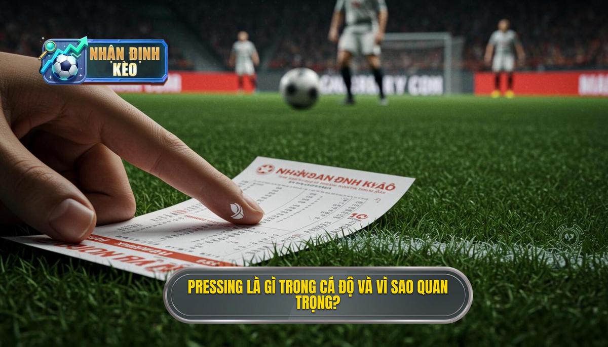 I. Pressing Là Gì Và Tại Sao Nó Quan Trọng Trong Cá Độ_