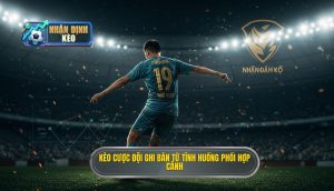 Kèo cược đội ghi bàn từ tình huống phối hợp cánh