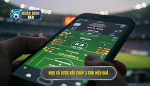 Mẹo cá cược kèo chấp 3 trái hiệu quả
