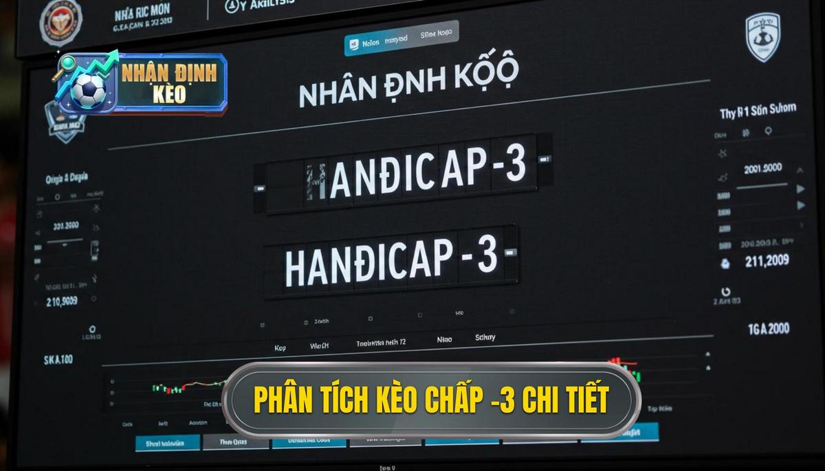 Phân Tích Sâu Sắc Về Kèo Chấp 3 Trái (Handicap -3)