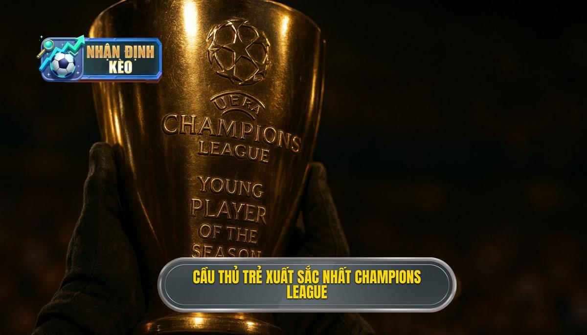 Cầu thủ trẻ xuất sắc nhất Champions League
