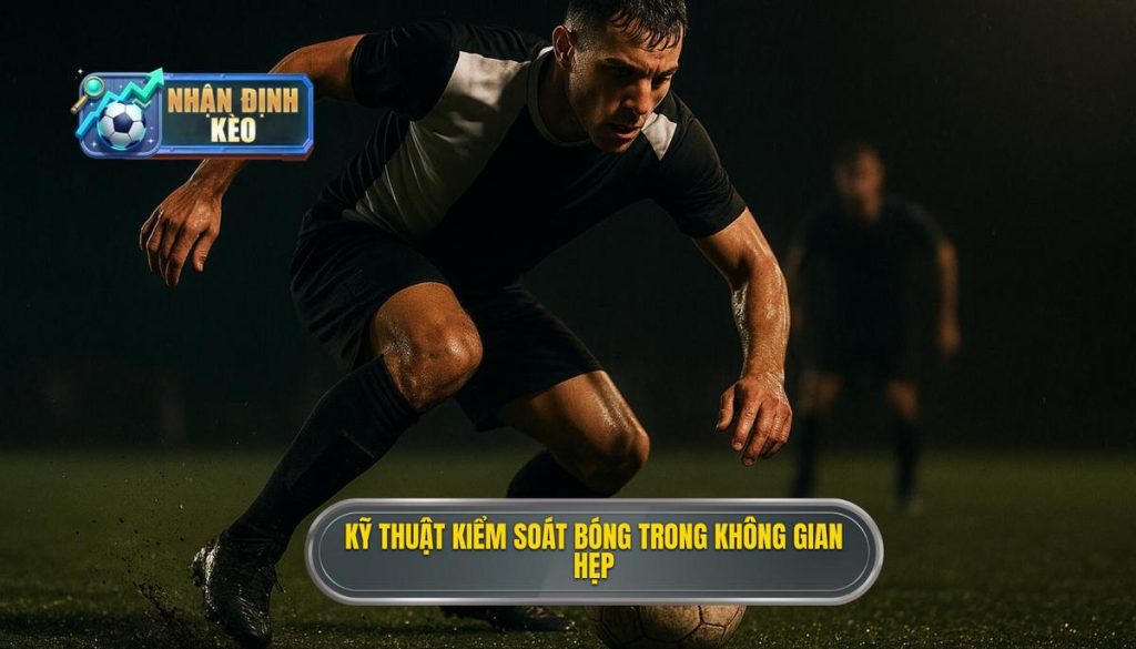 Kỹ thuật kiểm soát bóng trong không gian hẹp