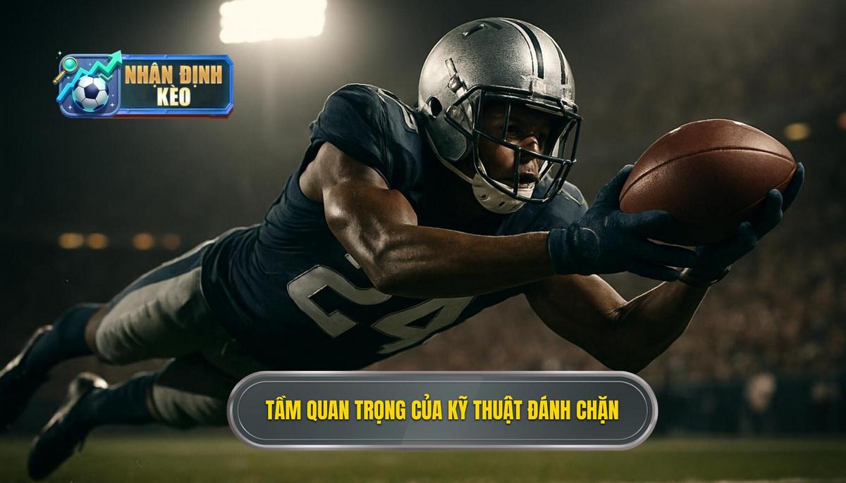 Tầm Quan Trọng Tuyệt Đối Của Kỹ Thuật Đánh Chặn Bóng