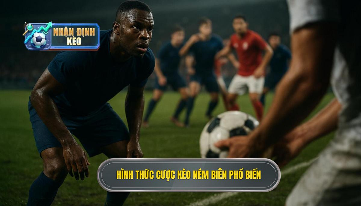 Các hình thức đặt cược kèo ném biên phổ biến hiện nay