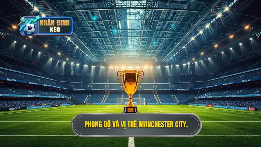 Phong độ và vị thế Manchester City