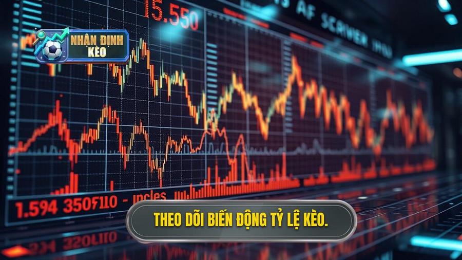 Theo dõi biến động tỷ lệ kèo