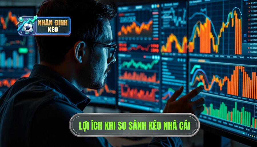 Lợi ích khi so sánh kèo nhà cái