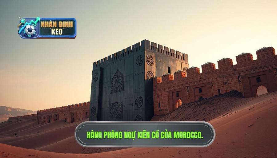 Sức mạnh của Morocco: Bức tường thép từ Bắc Phi Sức mạnh của Morocco: Bức tường thép từ Bắc Phi