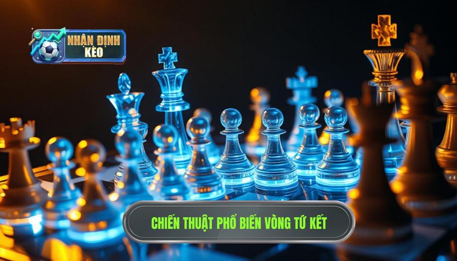 3. Chiến thuật thường thấy tại vòng tứ kết 3. Chiến thuật thường thấy tại vòng tứ kết